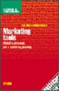 Marketing Tools. Modelli e strumenti per il marketing planning. Con CD-ROM libro di Ferrandina Antonio