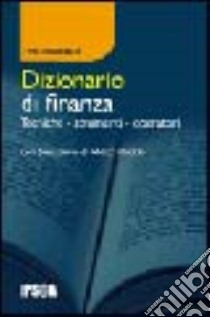 Dizionario di finanza. Tecniche, strumenti, operatori libro di Girino Emilio