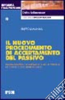 Il nuovo procedimento di accertamento del passivo. Inquadramento sistematico della verifica dei crediti e dei diritti sui beni libro di Lamanna Filippo