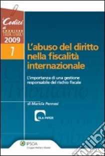 L'abuso del diritto nella fiscalità internazionale. L'importanza di una gestione responsabile del rischio fiscale libro di Pennesi Maricla