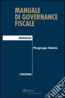 Manuale di governance fiscale libro di Valente Piergiorgio