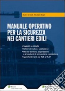 Manuale operativo per la sicurezza nei cantieri edili libro di Grandi Marco - Magri Maurizio