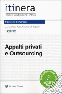 Appalti privati e outsourcing libro di Pototschnig P. (cur.); Capecchi G. (cur.)