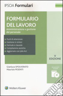 Formulario del lavoro. Amministrazione e gestione del personale. Con CD-ROM libro di Spolverato Gianluca; Pesenti Maurizio