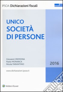 Unico 2016. Società di persone libro di Cremona Giovanni; Monarca Paolo; Tarantino Nicola