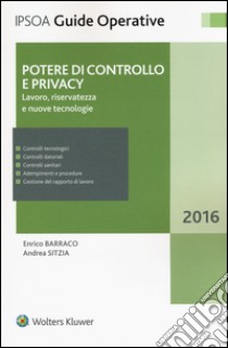 Potere di controllo e privacy. Lavoro, riservatezza e nuove tecnologie libro di Barraco Enrico; Sitzia Andrea