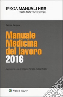 Manuale medicina del lavoro 2016 libro di Campura Gabriele; Ravalli C. (cur.); Rotella A. (cur.)