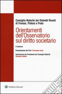 Orientamenti dell'osservatorio sul diritto societario libro di Consiglio Notarile di Firenze, Pistoia e Prato (cur.)