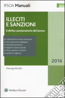 Illeciti e sanzioni. Il diritto sanzionatorio del lavoro libro di Rausei Pierluigi