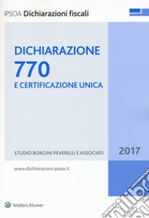 Dichiarazione 770 e certificazione unica libro di Studio Borgini Peverelli e Associati (cur.)