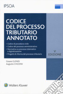 Codice del processo tributario annotato. Con e-book libro di Glendi Cesare; Chizzini Augusto