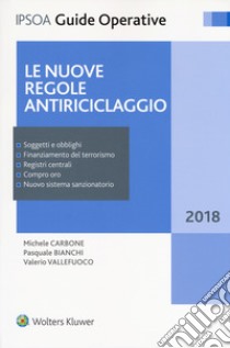 Le nuove regole antiriciclaggio. Con Contenuto digitale per accesso on line libro di Carbone Michele; Bianchi Pasquale; Vallefuoco Valerio