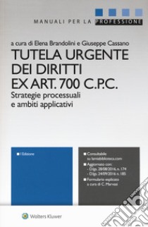 Tutela urgente dei diritti ex art. 700 C.p.c. Strategie processuali e ambiti applicativi. Con Contenuto digitale per download e accesso on line libro di Brandolini E. (cur.); Cassano G. (cur.)