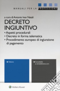 Decreto ingiuntivo. Con Contenuto digitale per download e accesso on line libro di Natali A. I. (cur.)