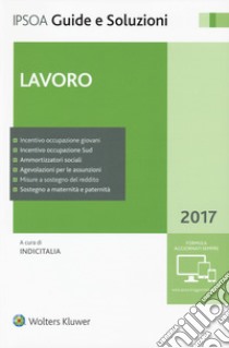 Lavoro 2017. Con Contenuto digitale per download e accesso on line libro di INDICITALIA (cur.)