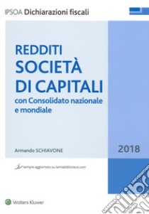 Redditi società di capitali. Con consolidato nazionale e mondiale libro di Schiavone Armando