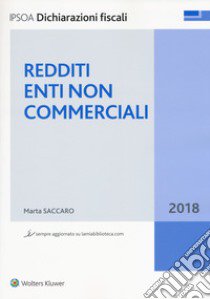 Redditi 2018. Enti non commerciali. Con Contenuto digitale per download e accesso on line libro di Saccaro Marta