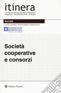 Società cooperative e consorzi. Con ebook libro di Macrì L. (cur.); Sabadini R. (cur.); Zannoni D. (cur.)