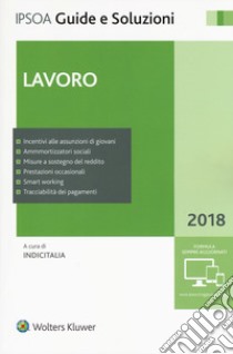 Lavoro 2018. Con e-book. Con espansione online libro di Indicitalia (cur.)