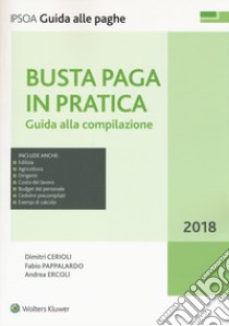 Busta paga in pratica. Guida alla compilazione. Con e-book libro di Cerioli Dimitri; Pappalardo Fabio; Ercoli Andrea