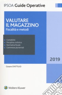 Valutare il magazzino. Fiscalità e metodi libro di D'Attilio Cesare