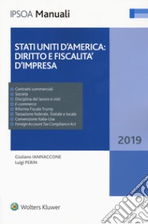 Stati Uniti d'America: diritto e fiscalità d'impresa libro di Iannaccone Giuliano; Perin Luigi