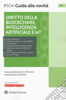 Diritto della blockchain, intelligenza artificiale e IoT. Con e-book libro di Sarzana di S. Ippolito Fulvio; Nicotra Massimiliano