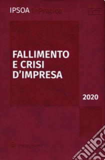 Fallimento e crisi d'impresa 2020. Con aggiornamento online libro