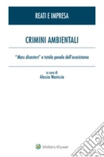 Crimini ambientali libro di Maniccia Alessia