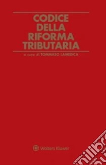 Codice della riforma tributaria libro di Lamedica T. (cur.)