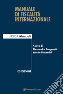 Manuale di fiscalità internazionale libro di Dragonetti A. (cur.); Piacentini V. (cur.); Sfondrini A. (cur.)