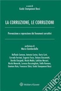 La corruzione, le corruzioni. Prevenzione e repressione dei fenomeni corruttivi libro di Stampanoni Bassi G. (cur.)