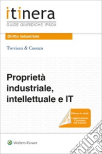 Proprietà industriale, intellettuale e IT libro di Studio Trevisan&Cuonzo (cur.)