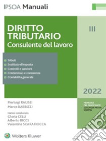 Diritto tributario 2022. Consulente del lavoro libro di Rausei Pierluigi; Antonini Pierluigi; Barbizzi Marco