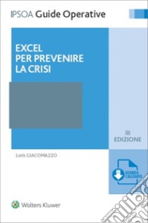 Excel per prevenire la crisi. Con espansione online libro di Giacomazzo Loris