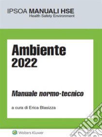 Ambiente 2022. Manuale normo-tecnico libro di Blasizza E. (cur.)