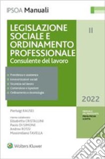 Legislazione sociale e ordinamento professionale. Consulente del lavoro libro di Rausei Pierluigi; Barbizzi Marco; Antonini Pierluigi