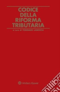 Codice della riforma tributaria libro di Lamedica T. (cur.)