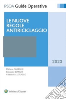 Le nuove regole antiriciclaggio libro di Carbone Michele; Bianchi Pasquale; Vallefuoco Valerio