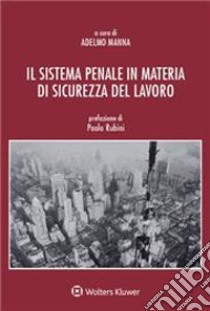 Il sistema penale in materia di sicurezza del lavoro libro di Manna Adelmo