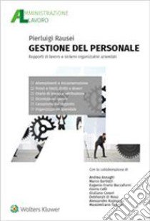 Gestione del personale. Rapporti di lavoro e sistemi organizzativi aziendali libro di Rausei Pierluigi