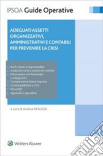 Adeguati assetti organizzativi amministrativi e contabili per prevenire la crisi libro di Panizza A. (cur.)