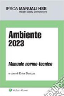 Ambiente 2023. Manuale normo-tecnico libro di Blasizza E. (cur.)