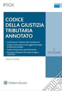 Codice della giustizia tributaria annotato libro di Glendi C. (cur.)