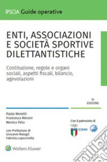 Enti associazioni e società sportive dilettantistiche libro di Moretti Paolo; Moroni Francesca; Peta Monica