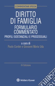 Diritto di famiglia. Formulario commentato. Profili sostanziali e processuali libro di Corder Paolo; Uda Giovanni Maria