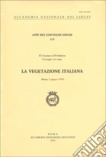 La vegetazione italiana. Atti dell'11ª Giornata dell'ambiente (Roma, 5 giugno 1993) libro