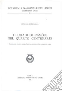 I Lusiadi di Camoes nel IV Centenario libro di Roncaglia Aurelio