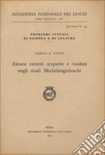 Alcune recenti scoperte e risultati negli studi michelangioleschi libro di Tolnay Charles de