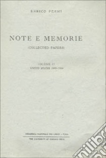 Note e memorie-Collected papers. Vol. 2: United States (1939-1954) libro di Fermi Enrico; Foggi F. (cur.)